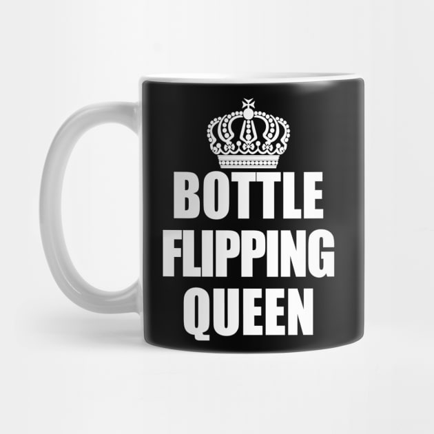 Bottle Flipping Queen by TShirtWaffle1